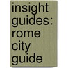 Insight Guides: Rome City Guide door Solveig Steinhardt