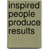 Inspired People Produce Results