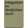 Integration im ländlichen Raum by Marika Gruber