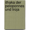 Ithaka der Peloponnes und Troja door Heinrich Schliemann
