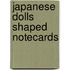 Japanese Dolls Shaped Notecards