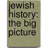 Jewish History: The Big Picture by Gila Gevirtz