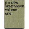 Jim Silke Sketchbook Volume One door Jim Silke