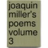 Joaquin Miller's Poems Volume 3
