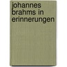 Johannes Brahms in Erinnerungen door Viktor Widmann Joseph