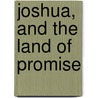 Joshua, and the Land of Promise door F.B. 1847-1929 Meyer