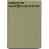 Katalog der Westinghouse-bremse door Eisenbahn-Bremsen -Gesellschaft Westinghouse