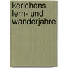 Kerlchens Lern- und Wanderjahre by Felicitas Rose