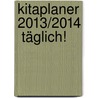 Kitaplaner 2013/2014  Täglich! door Nn