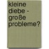 Kleine Diebe - große Probleme?
