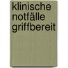 Klinische Notfälle Griffbereit by Marcel Frimmel