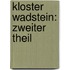 Kloster Wadstein: zweiter Theil