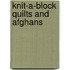 Knit-A-Block Quilts and Afghans