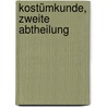 Kostümkunde, Zweite Abtheilung door Hermann Weiss