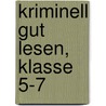 Kriminell gut lesen, Klasse 5-7 door Annette Weber