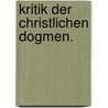 Kritik der christlichen Dogmen. door Casimir Conradi