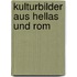 Kulturbilder aus Hellas und Rom