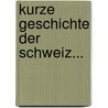 Kurze Geschichte Der Schweiz... door Hans Rudolf Maurer