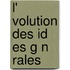 L' Volution Des Id Es G N Rales