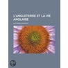 L'Angleterre Et La Vie Anglaise door Alphonse Esquiros