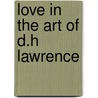 Love In The Art Of D.h Lawrence door Manisha Mishra