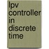 Lpv Controller In Discrete Time