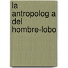 La Antropolog a del Hombre-Lobo door Juan Alejandro Brando