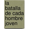 La Batalla de Cada Hombre Joven door Stephen Arterburn