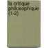 La Critique Philosophique (1-2)