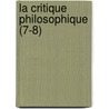 La Critique Philosophique (7-8) door Livres Groupe