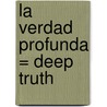 La Verdad Profunda = Deep Truth door Gregg Braden