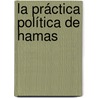 La práctica política de Hamas door Erika S. Aguilar Silva