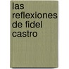Las Reflexiones de Fidel Castro door Ra L. Osvaldo Quintana Su Rez
