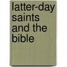 Latter-Day Saints and the Bible door Brian Grant Kent