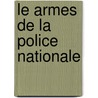 Le Armes De La Police Nationale by Dominique Noel