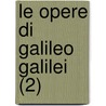 Le Opere Di Galileo Galilei (2) by Eugenio Alberi
