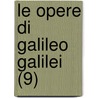 Le Opere Di Galileo Galilei (9) door Galileo Galilei
