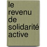 Le Revenu de Solidarité Active door Aurelie Kerguelen