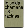 Le Soldat Chamane - 8 - Racines door Robin Hobb