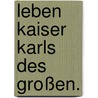 Leben Kaiser Karls des Großen. by Hans Karl Dippoldt