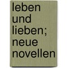 Leben Und Lieben; Neue Novellen door Helene Boeckel St Kl
