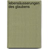 Lebensäusserungen des Glaubens door Albrecht Weber