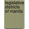 Legislative Districts Of Manila door Frederic P. Miller
