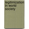 Legitimization in World Society door Kathya Araujo