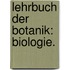 Lehrbuch der Botanik: Biologie.