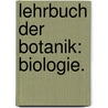 Lehrbuch der Botanik: Biologie. door Carl A. Agardh