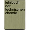 Lehrbuch der technischen Chemie door Schubert F.
