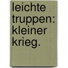 Leichte Truppen: kleiner Krieg. door Johann Baptist Schels