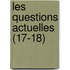 Les Questions Actuelles (17-18)