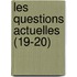 Les Questions Actuelles (19-20)